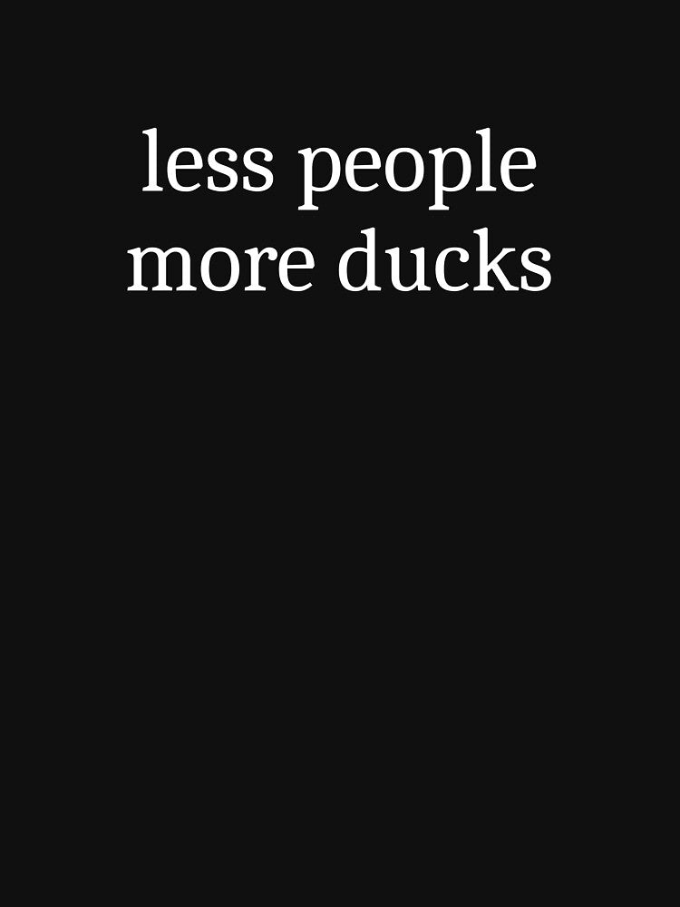 Less People More Ducks by Sleepy Cat Design
