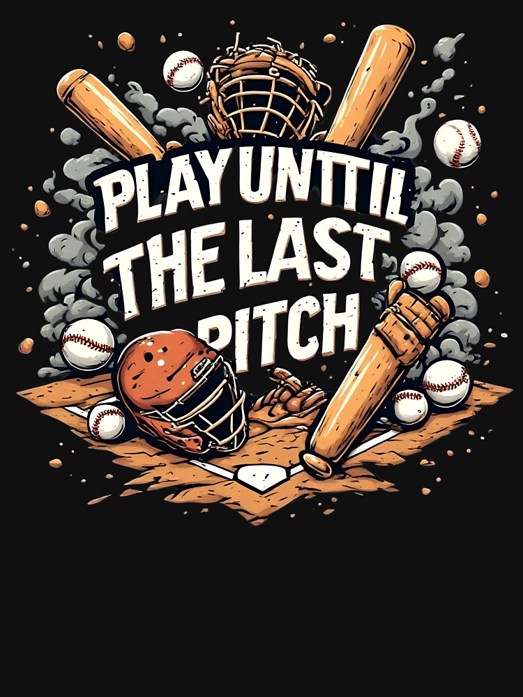 Play Until the Last Pitch Baseball T-Shirt by Radhestore