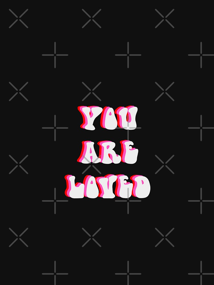 YOU ARE LOVED by RetroPlaceee