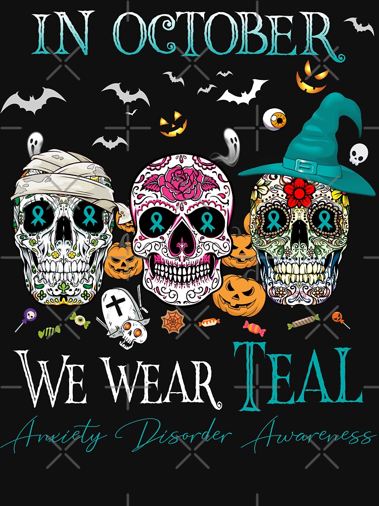 In October We Wear Teal Anxiety Disorder Awareness by Sabfit