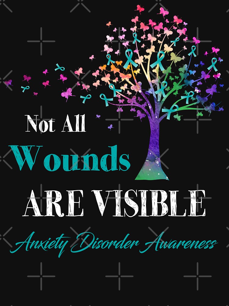 Not All Wounds Are Visible Anxiety Disorder Awareness by Hatjar