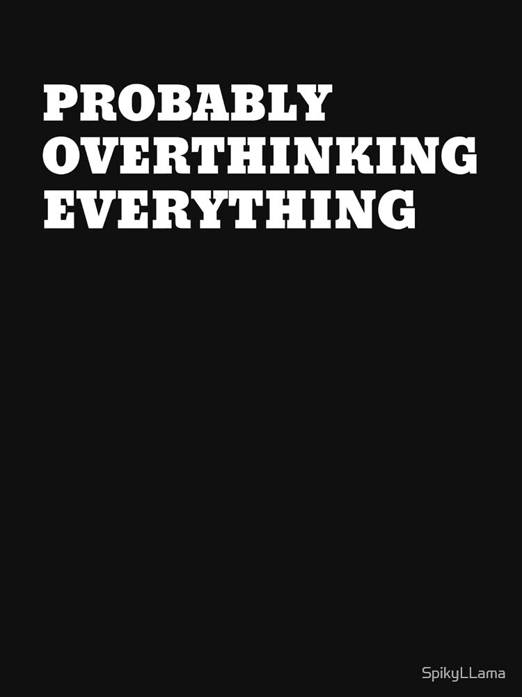 Probably Overthinking Everything by SpikyLlama
