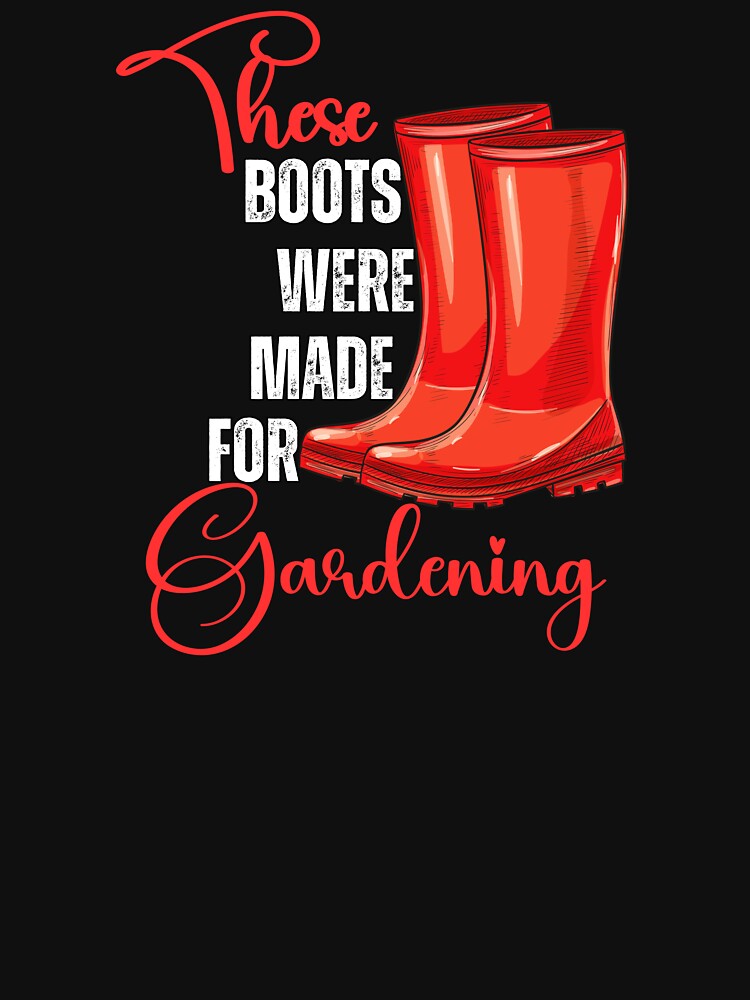 These Boots Were Made For Gardening by WenegeeDesigns