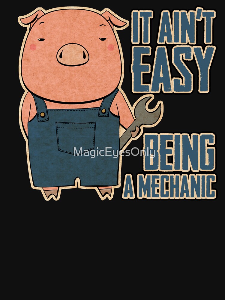 It Ain't Easy Being A Mechanic by MagicEyesOnly