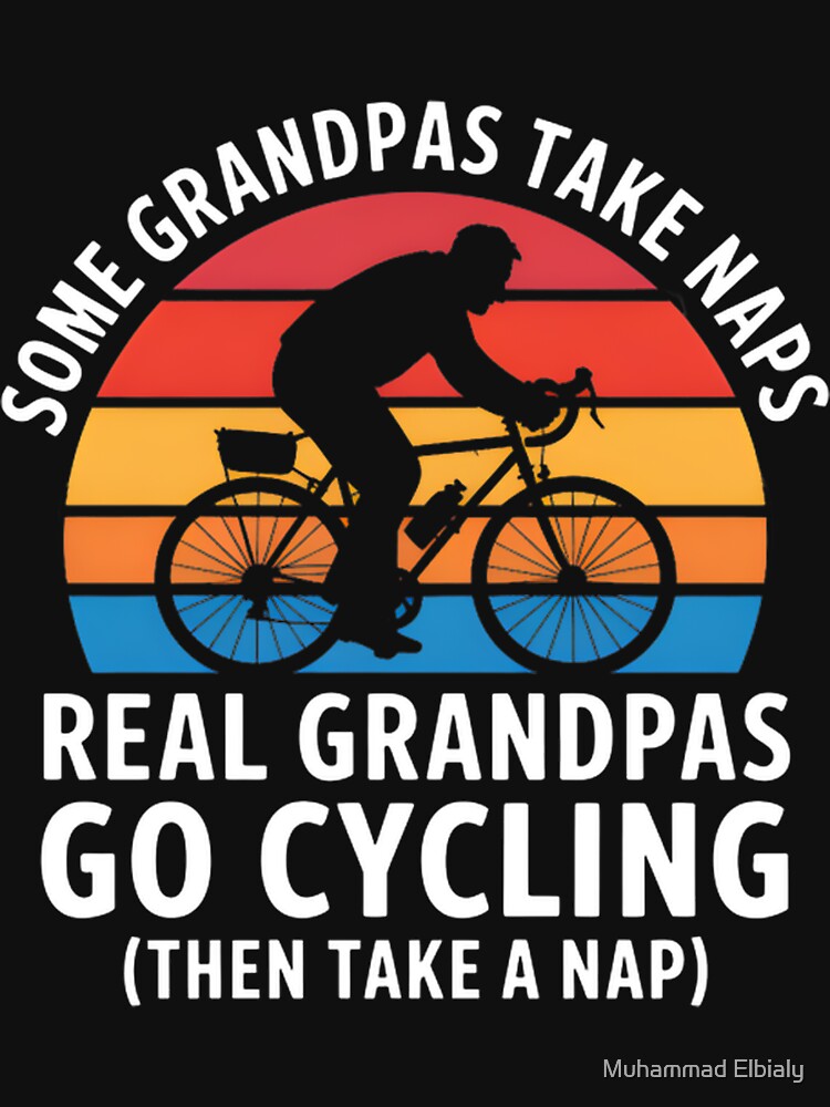Real Grandpas Go Cycling Funny Grandpa Gift | Perfect Gift For You And Friends by Muhammad Elbialy