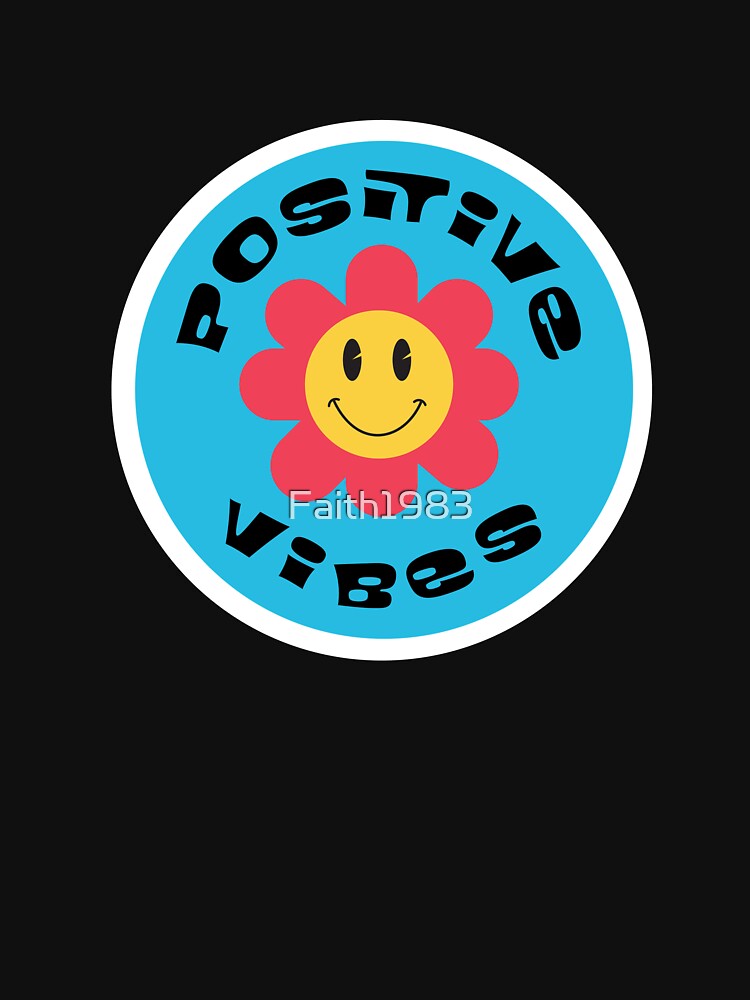 positive vibes by Faith1983