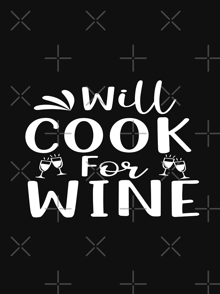 Will cook for wine by phassystore