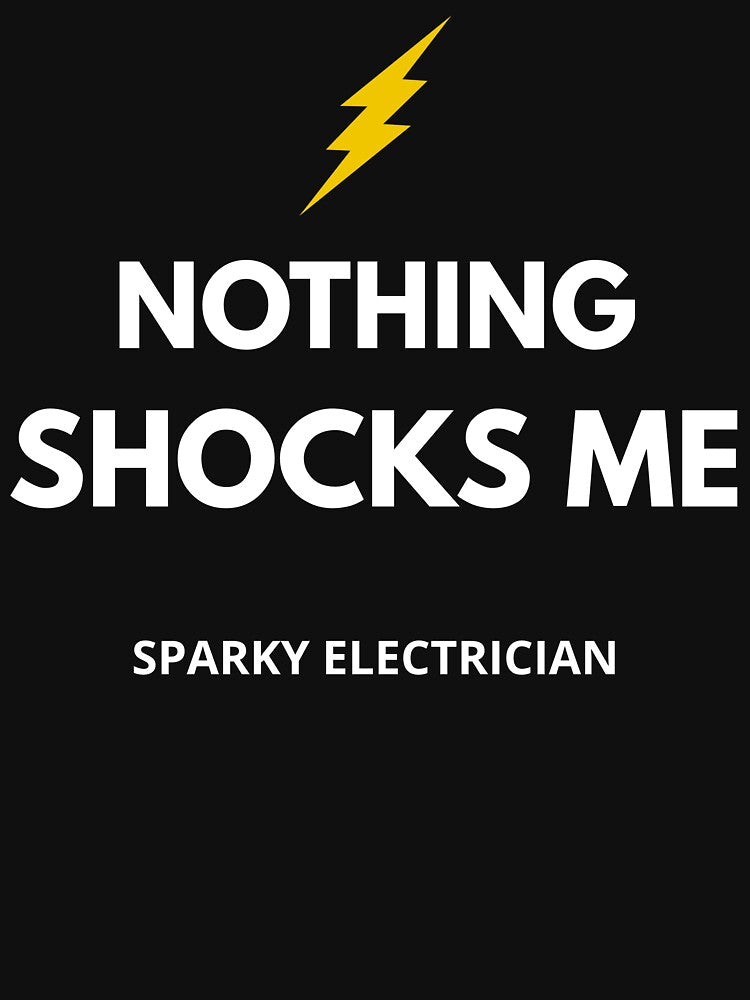 Funny Electrician Shirt – Sparky Electrician Nothing Shocks Me – Electrician Gift by JobLifeTees