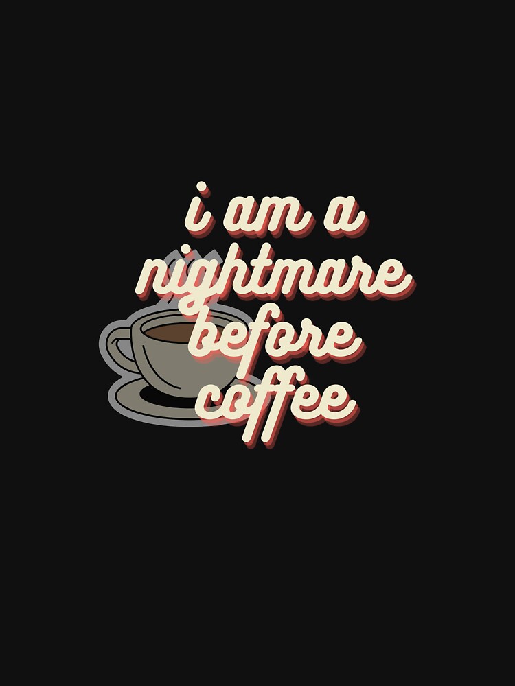 I am a nightmare bafore coffee by GamersLands