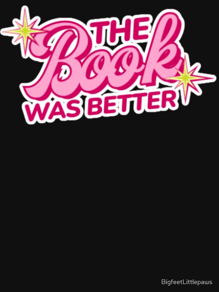 The Book Was Better – Retro Book Lover Quote by BigfeetLittlepaws