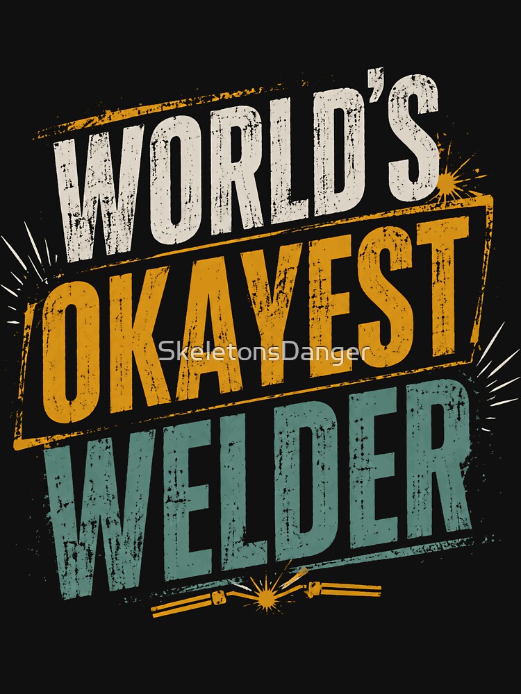 World's Okayest Welder Professional Tradesman Gift by SkeletonsDanger