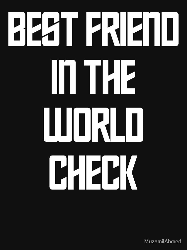 Best Friend In The World Check by MuzamilAhmed