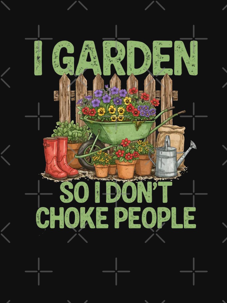 I Garden So I Don’t Choke People by Gbriel3