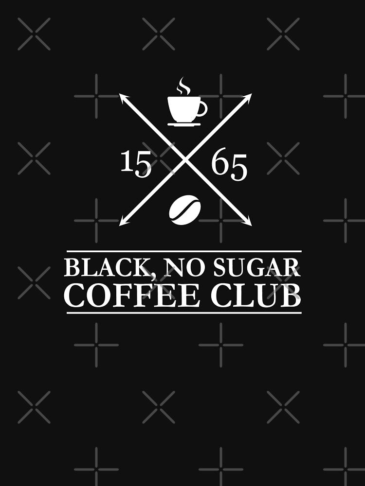 Black, No Sugar Coffee drinkers club since 1565 by Happy Puppy Print On Demand