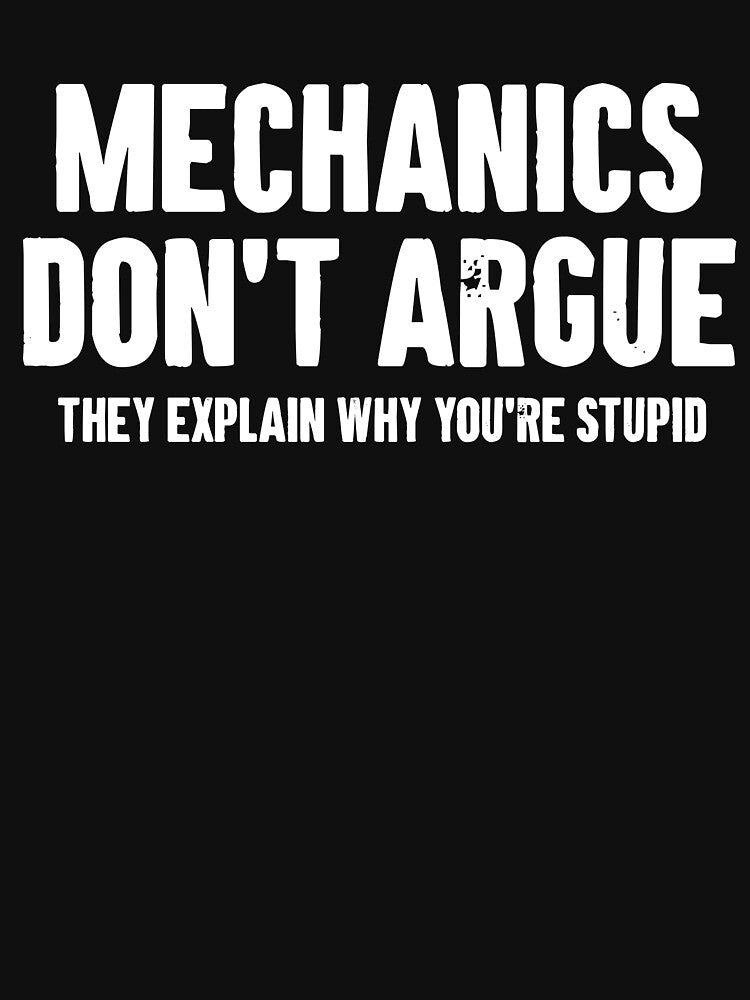 Mechanics don't argue, They explain why you're stupid by zemilrathemi
