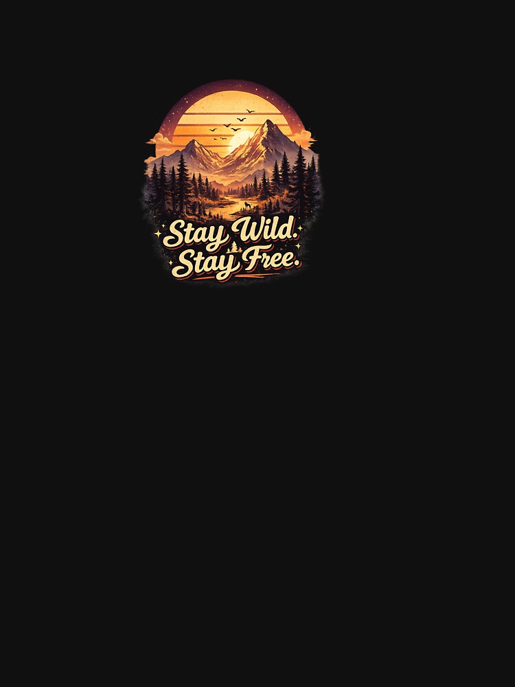 Stay Wild Stay Free Retro Mountain Sunset Vintage Nature Adventure by AmongWorld