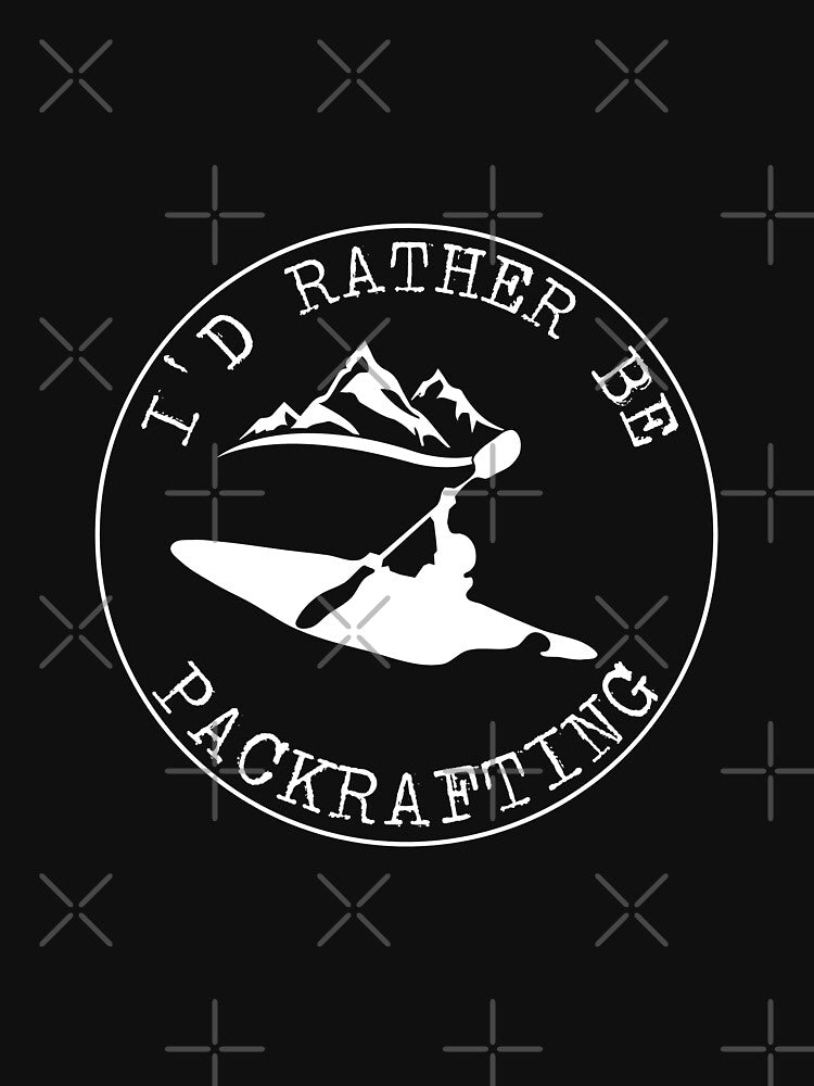 I'd Rather Be Packrafting Outdoors Traveler  Summer Activity #1 by Fudoitga