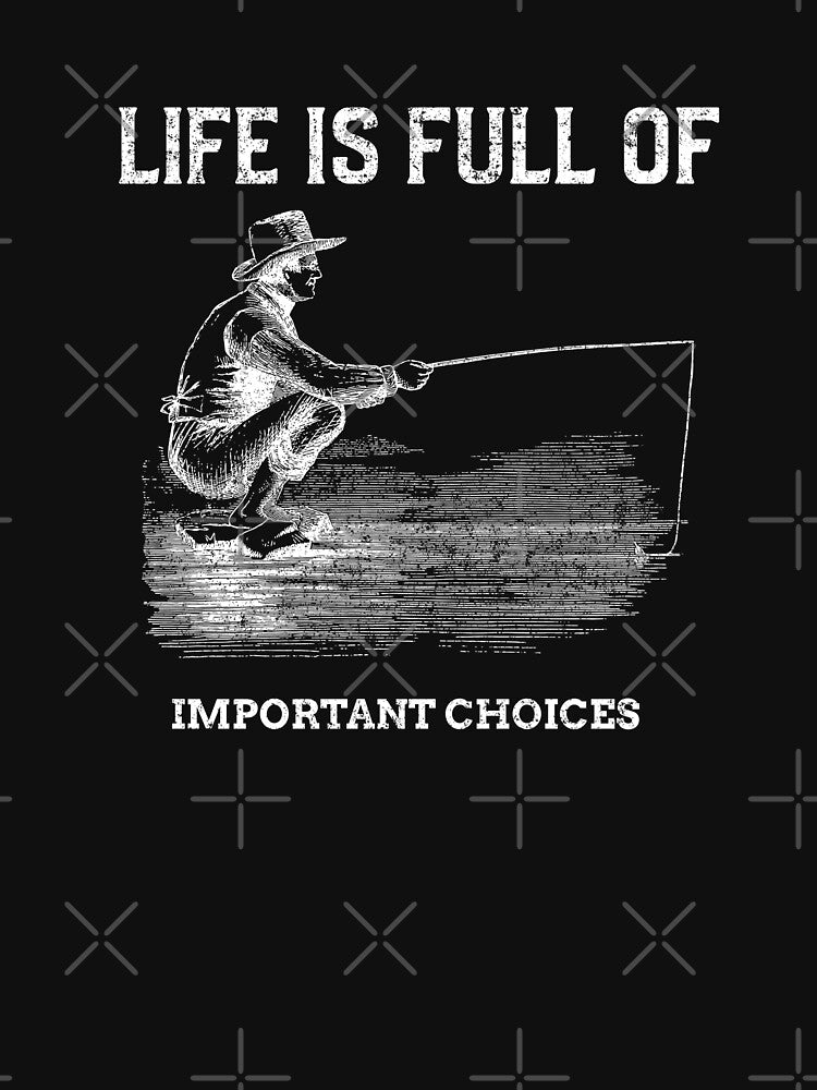Life Is Full Of Important Choices Fishing by joabaj