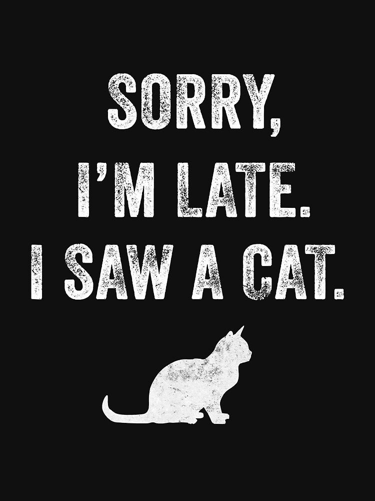 Sorry Im Late I Saw A Cat Pet Lover by vohaithuy224