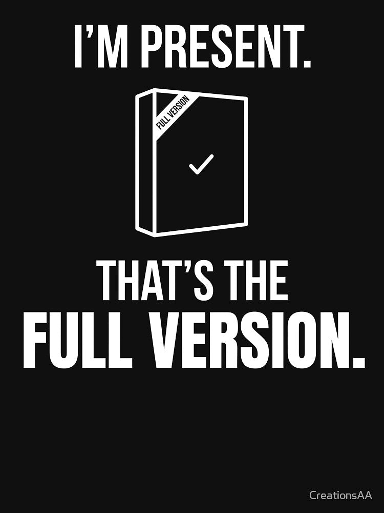 I'm Present. That's the Full Version. Funny Introvert Typography by CreationsAA