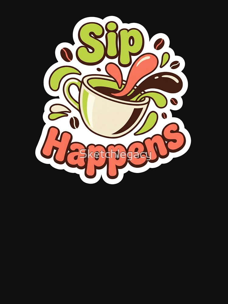 Sip Happens Colorful Coffee Splash by Sketchlegacy