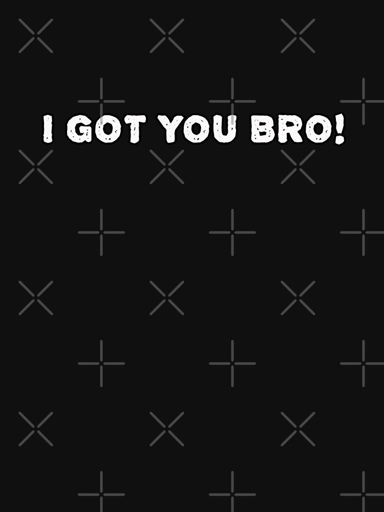 I got you bro! by PhansCustoms