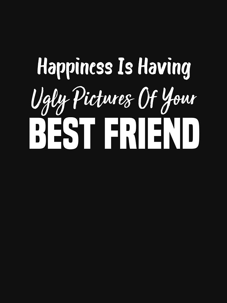 funny happiness is having ugly pictures of your best friend by Crystakim