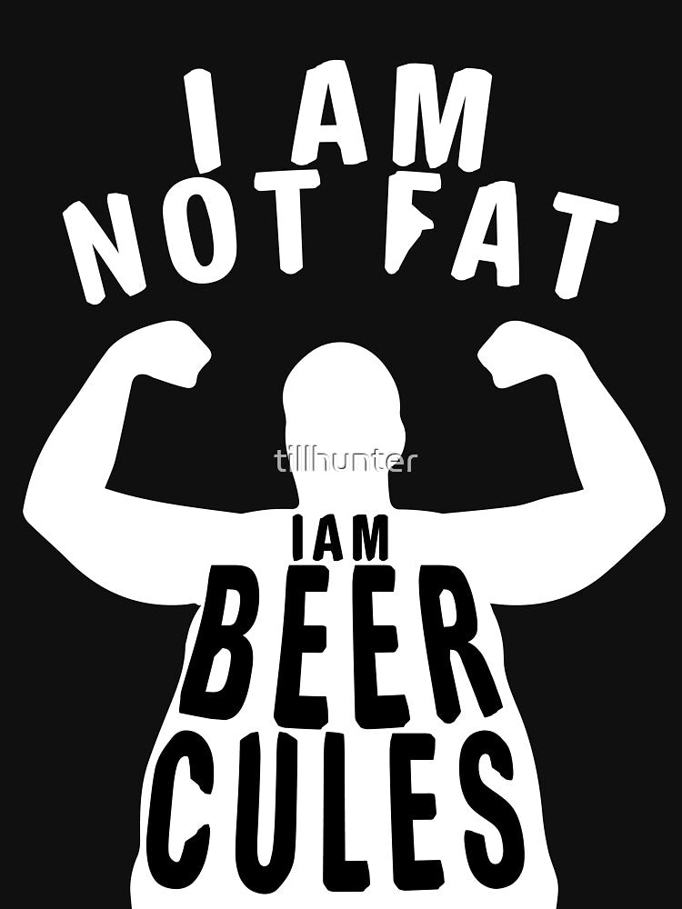 I am not fat I am beerculer - Funny beer saying. by tillhunter
