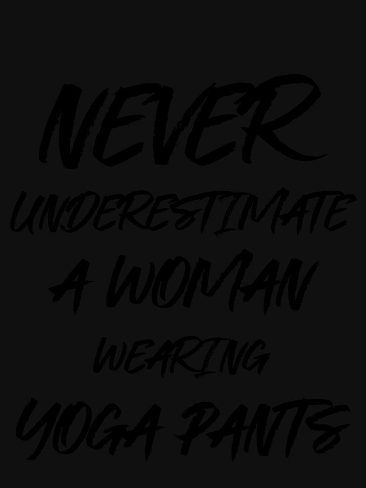 Funny Woman Wearing Yoga Pants by RiseandShineTee