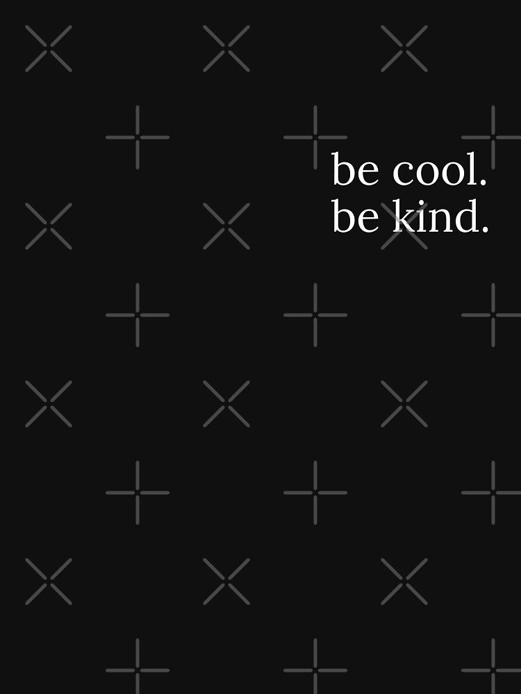 be cool, be kind. by art-and-sticker