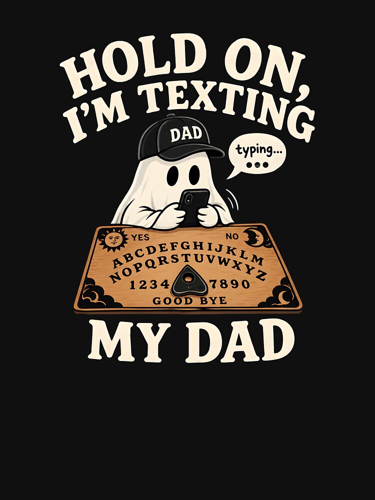 Hold On I’m Texting My Dad, Halloween Gifts Ouija by Lina Caro