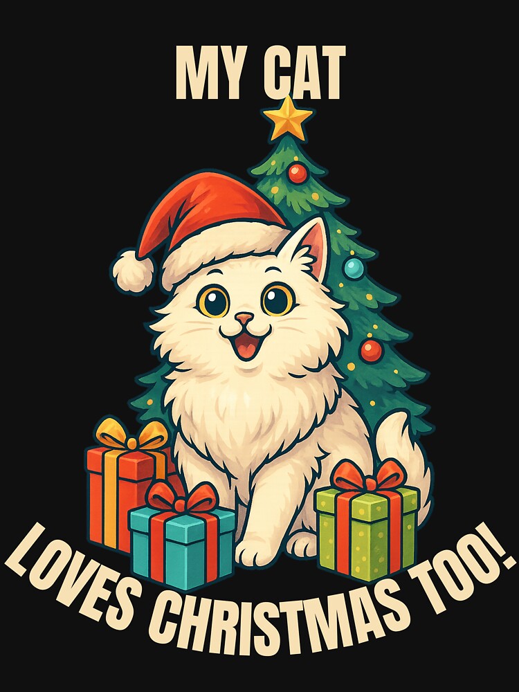 MY CAT LOVES CHRISTMAS TOO! Funny Christmas Cat, funny cat lover gift and cat christmas present! by AlphaBetulia