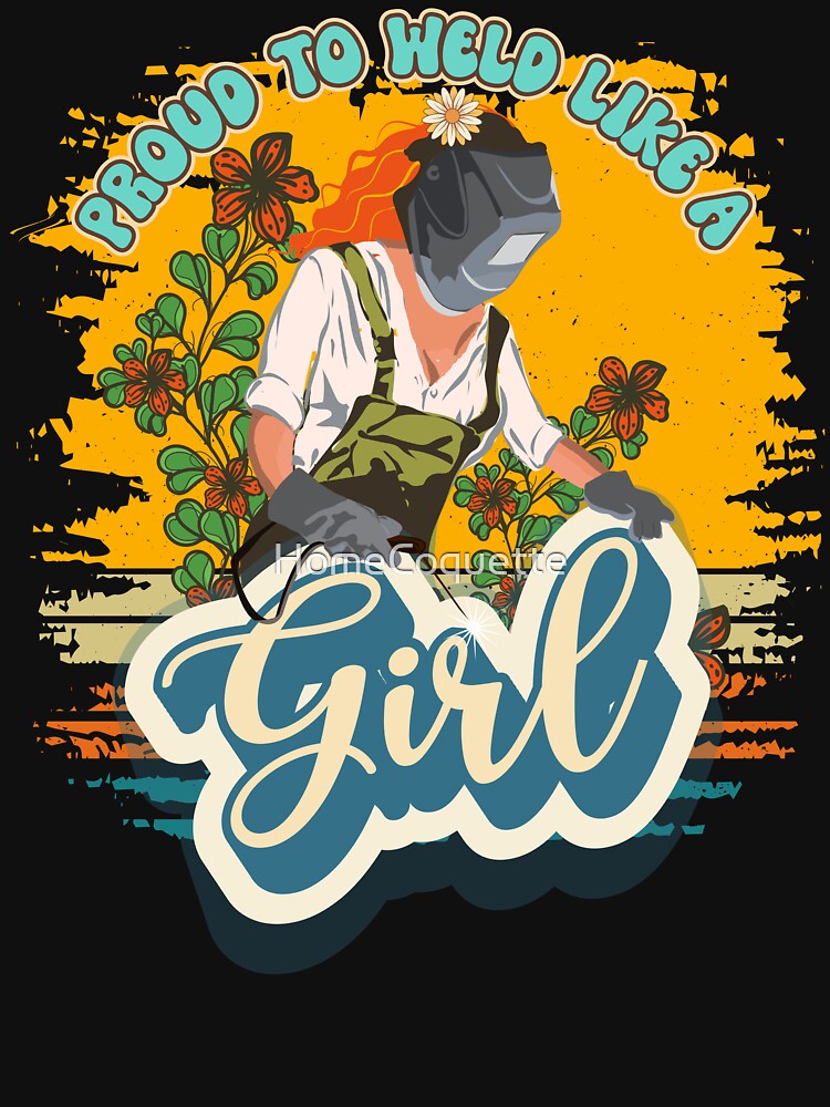 Funny groovy quote welder woman sarcastic floral retro Proud to weld like a girl by HomeCoquette
