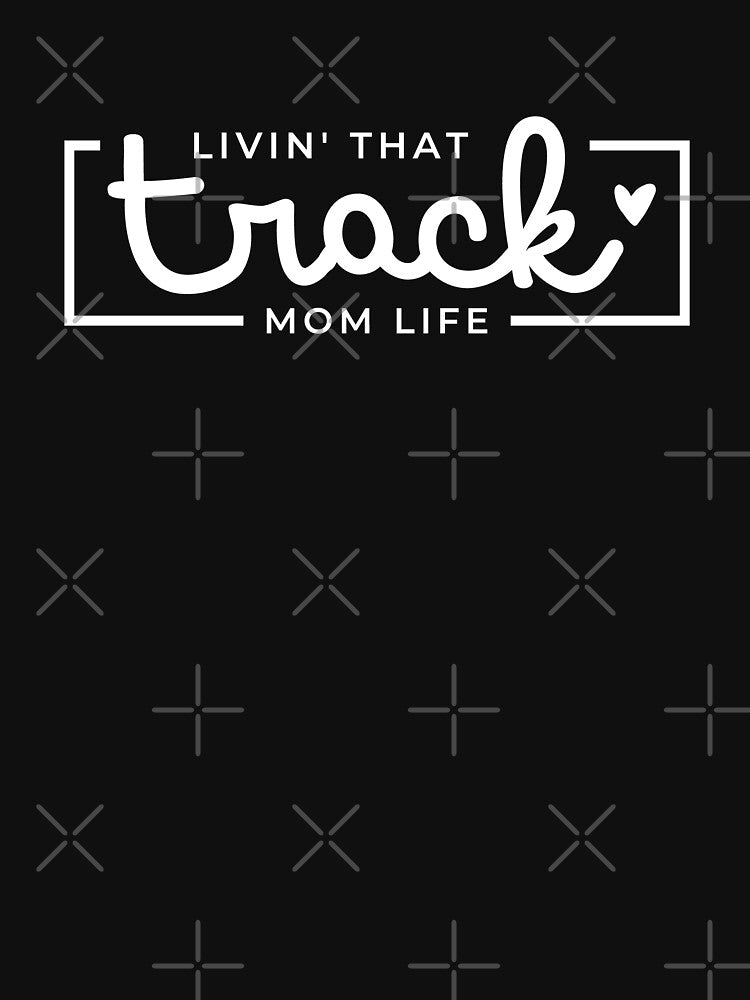 Livin That Track Mom Life, Track Mom, Track Mama,Track and Field Mom, Sports Mom Life by singRsong