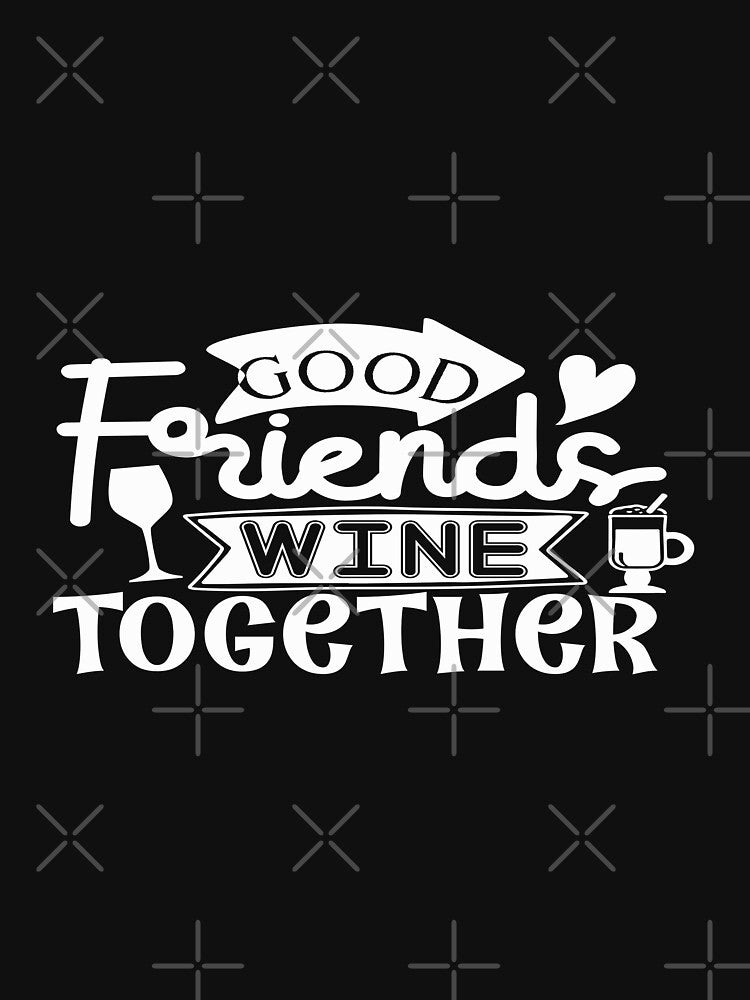 Good Friends Wine together by phassystore