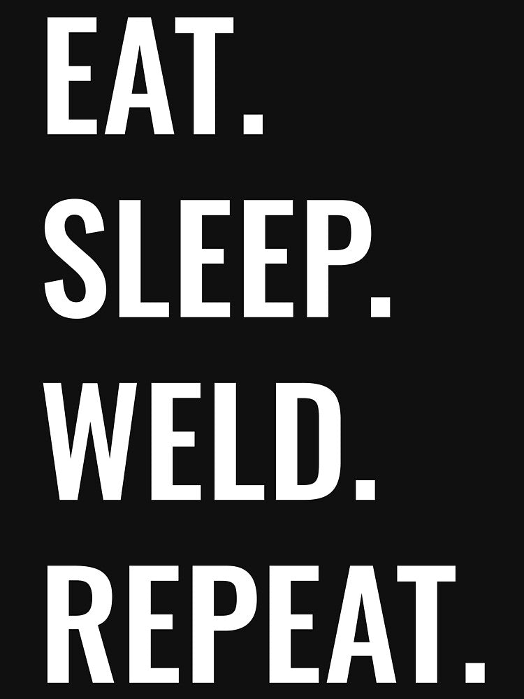 Eat Sleep Weld Repeat by manishfzr1995