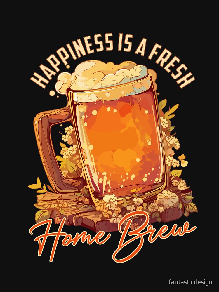 Drink Beer Drinker Drinking Happiness Is A Fresh Home Brew by fantasticdesign