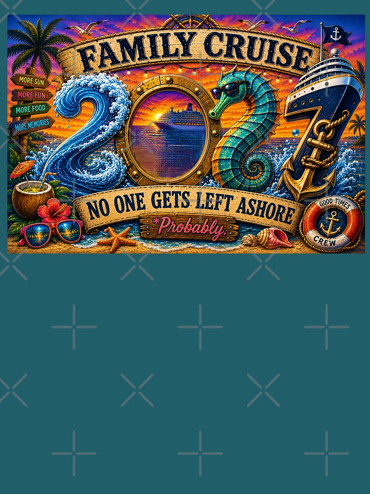 TRAVEL COLLECTION - FAMILY CRUISE - 2027 - NO ONE GETS LEFT ASHORE - PROBABLY v5 by WheelieGdArt