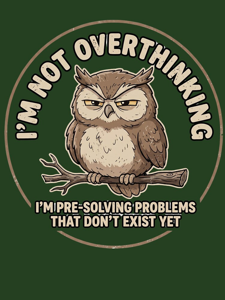 I'm Not Overthinking Shirt, Funny Owl Tee, Anxiety Humor T-Shirt, Introvert Tee by imad  triake