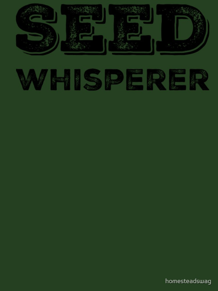 Seed Whisperer by homesteadswag