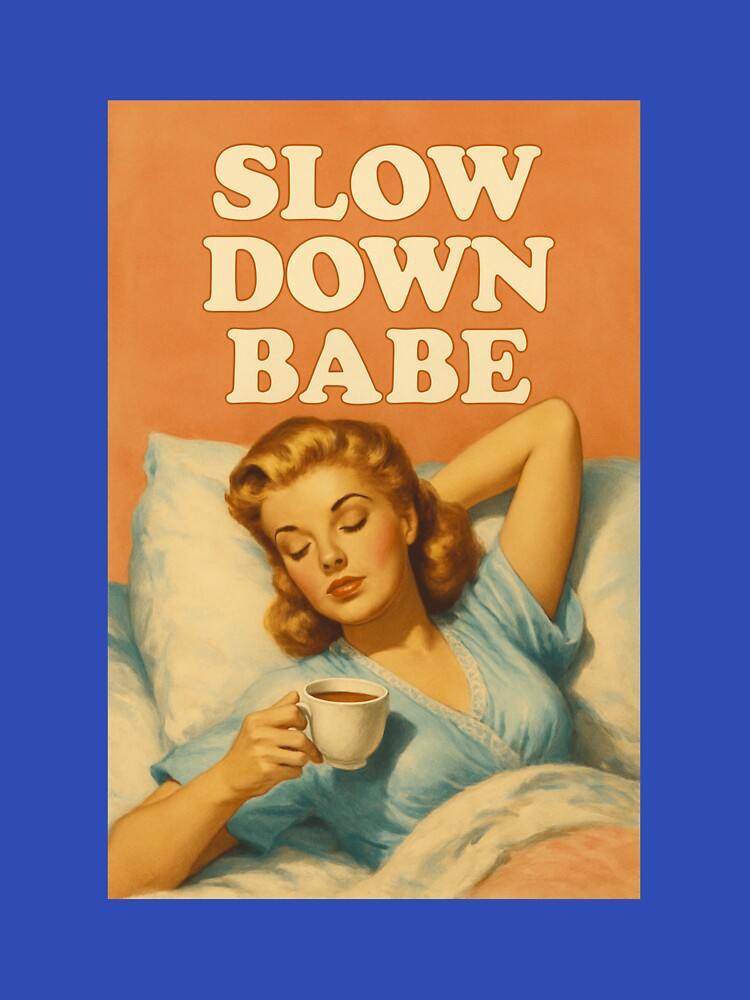 Slow Down Babe – Retro Self-Care Quote with 1950s Aesthetic Illustration by Rest Babe