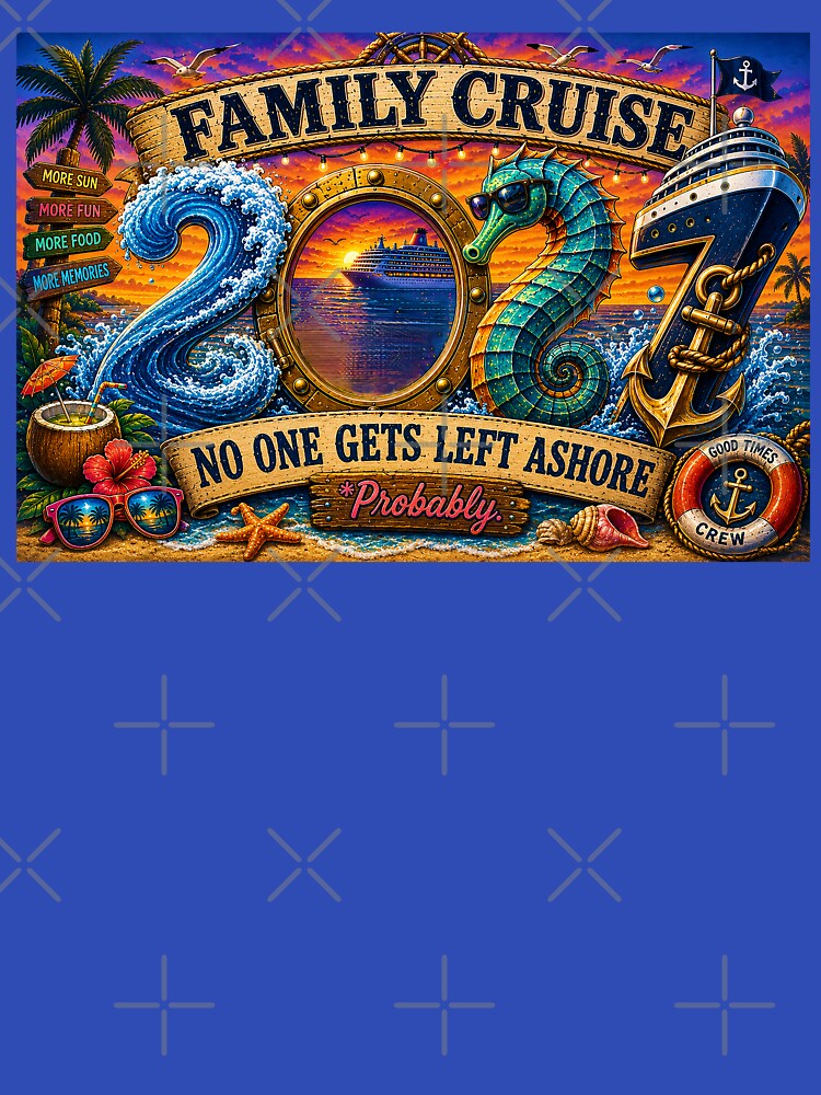 TRAVEL COLLECTION - FAMILY CRUISE - 2027 - NO ONE GETS LEFT ASHORE - PROBABLY v4 by WheelieGdArt