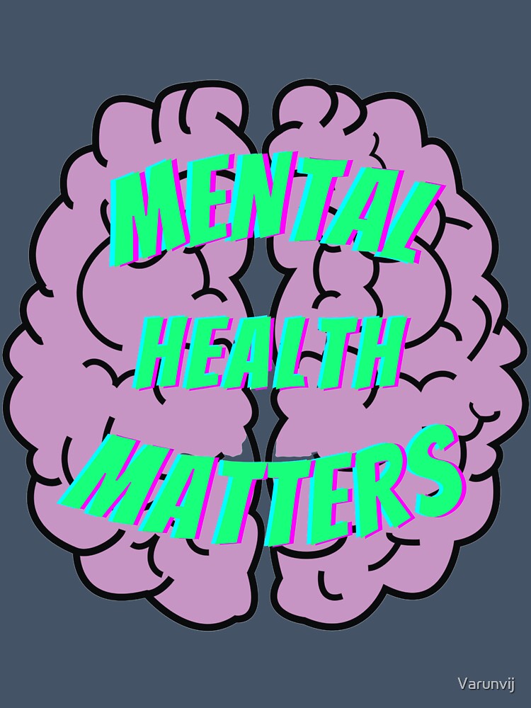 Mental Health Matters - Mental Health by Varunvij