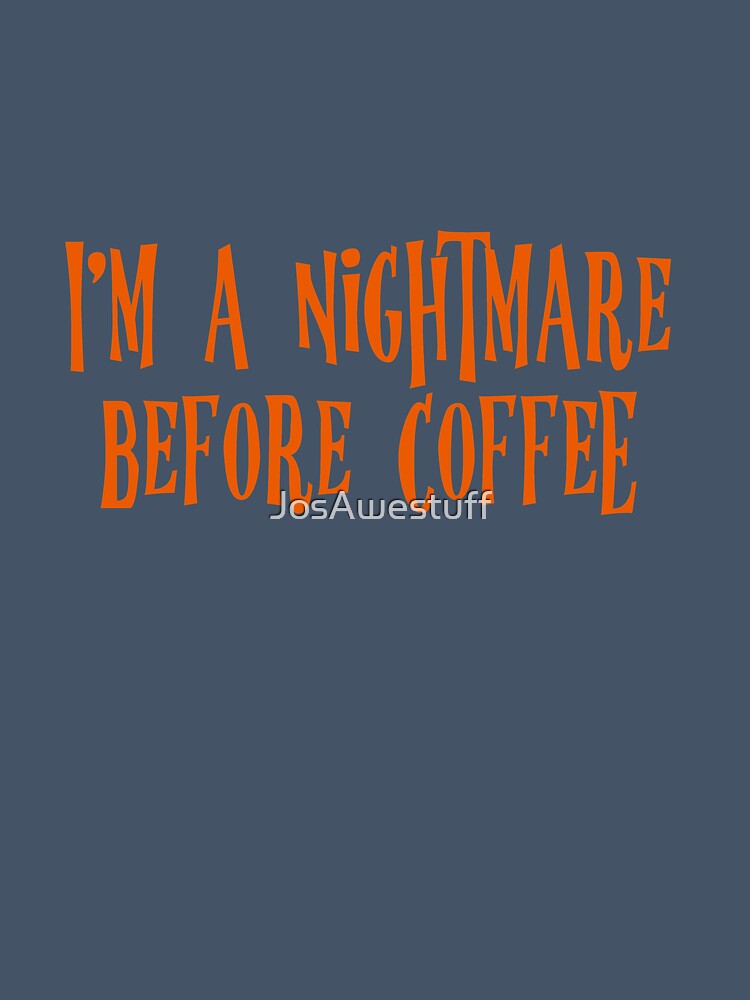 Nightmare Before Coffee by JosAwestuff