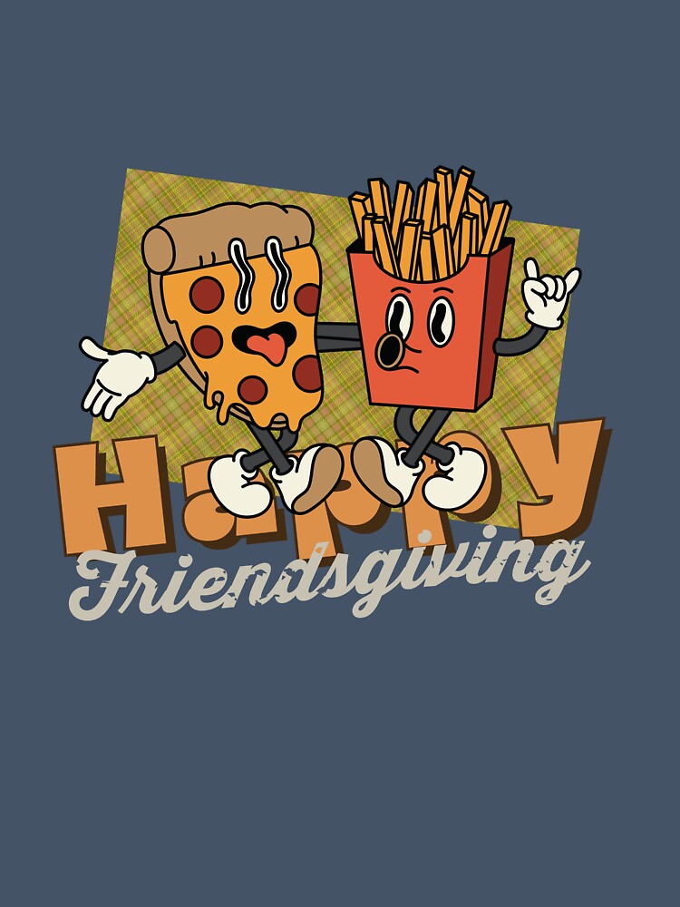 Autumn vibe Happy Friendsgiving Retro Cartoon Pizza and French fries by VieBelieve