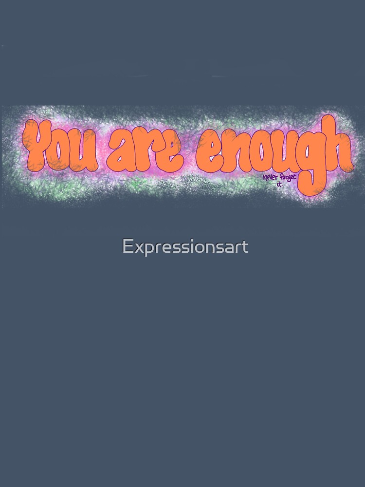 You are enough by Expressionsart