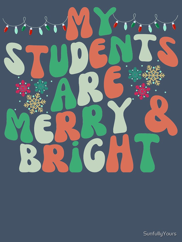 My Students Are Merry And Bright by SunfullyYours