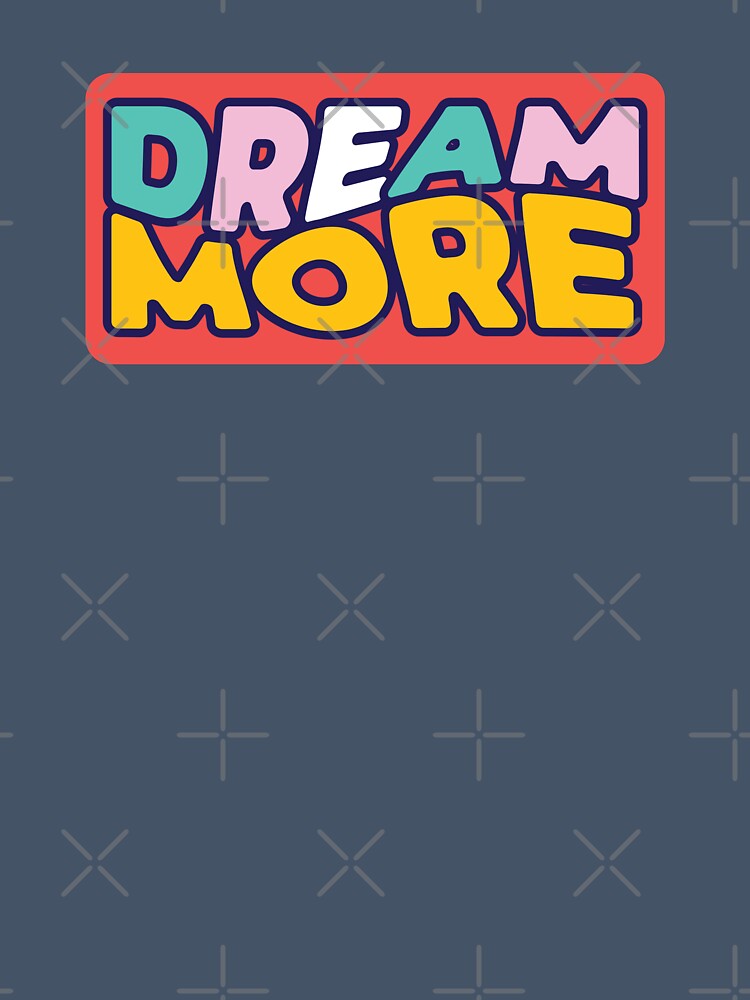 Dream More, This World Is Boring Enough by Wehavefun