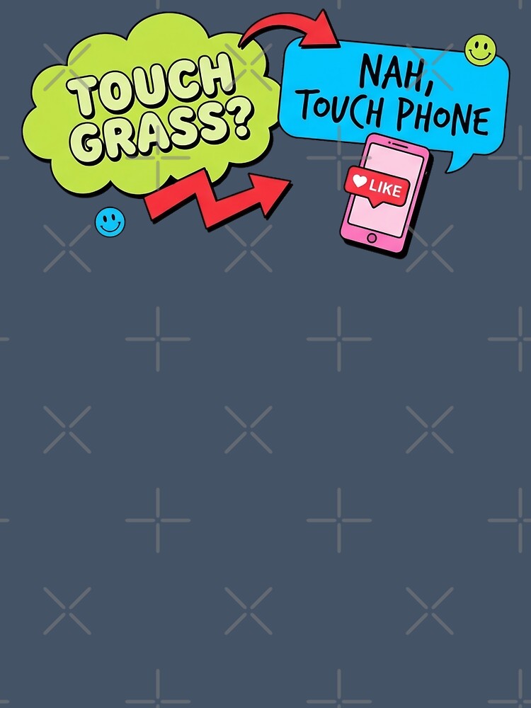 Touch Phone Not Grass Meme Touch Grass by ProhibitionStickers