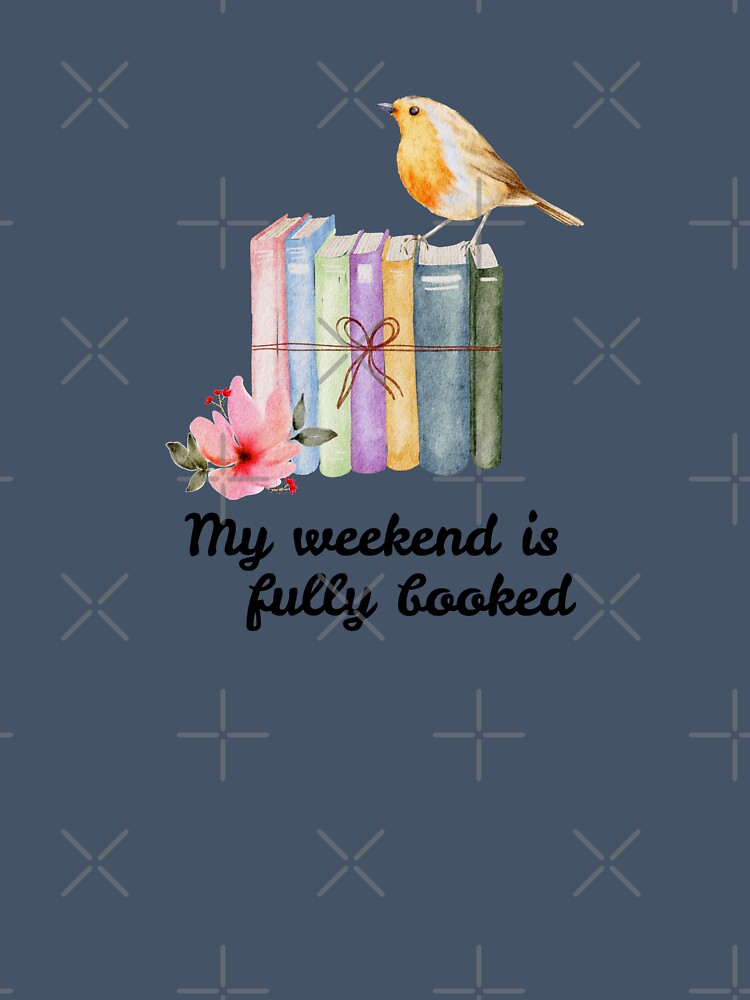 My Weekend Is Fully Booked - Book Lover Gift by MyCozyCorner24